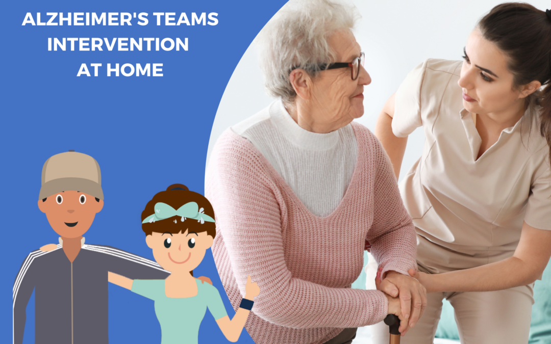 The benefits of having a Specialized Alzheimer's Teams intervention at home