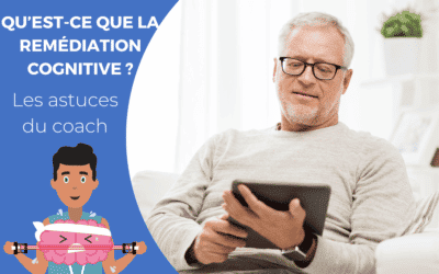 Qu’est-ce que la remédiation cognitive ?