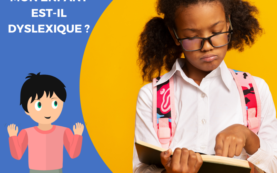 mon enfant est dyslexique signes et accompagnement