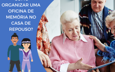 Como organizar uma oficina de memória no casa de repouso?