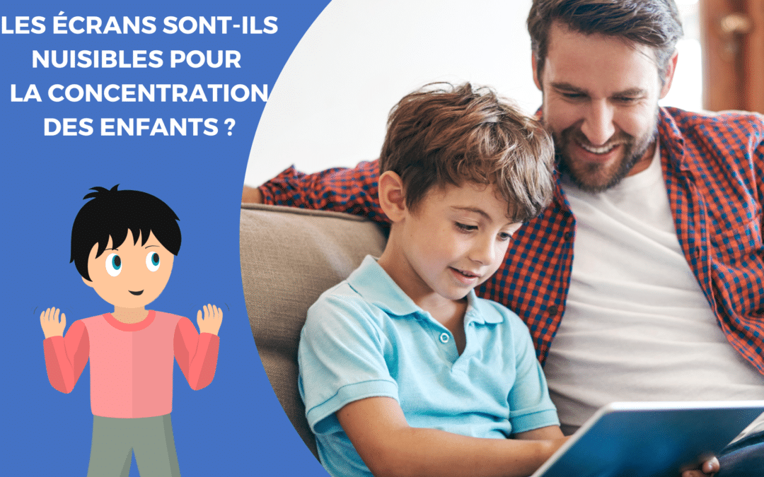 Les Écrans sont nuisibles à la concentration des enfants