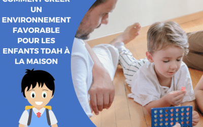 Comment créer un environnement favorable pour les enfants TDAH à la maison