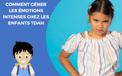 Comment gérer les émotions intenses chez les enfants TDAH