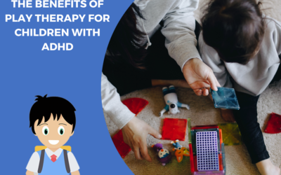 The benefits of play therapy for children with ADHD