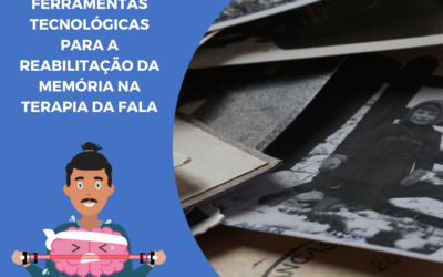 Ferramentas tecnológicas para a reabilitação da memória na terapia da fala