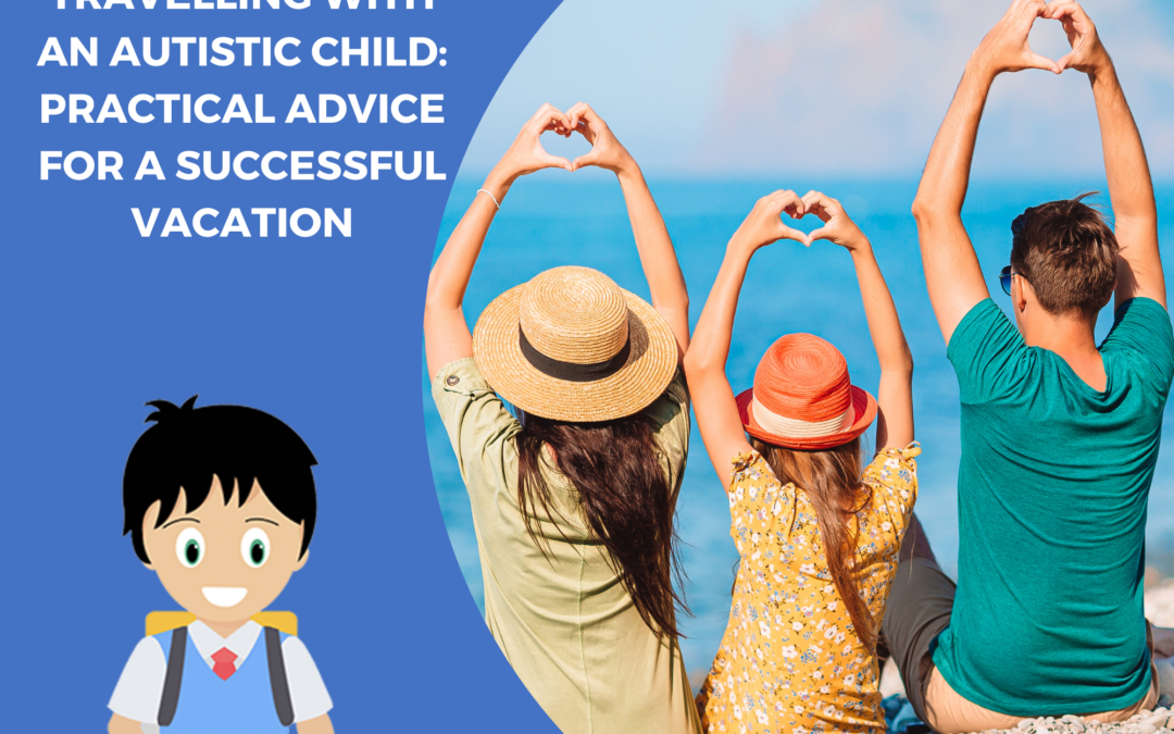 Traveling with an autistic child? Tips for a successful vacation