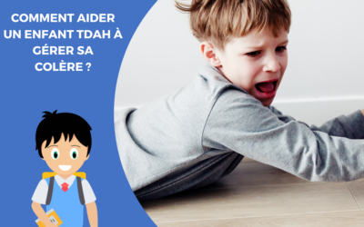 Comment aider un enfant TDAH à gérer sa colère ?