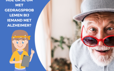 Hoe ga je om met gedragsproblemen bij iemand met Alzheimer?