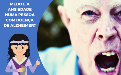 Como gerir o medo e a ansiedade numa pessoa com doença de Alzheimer?