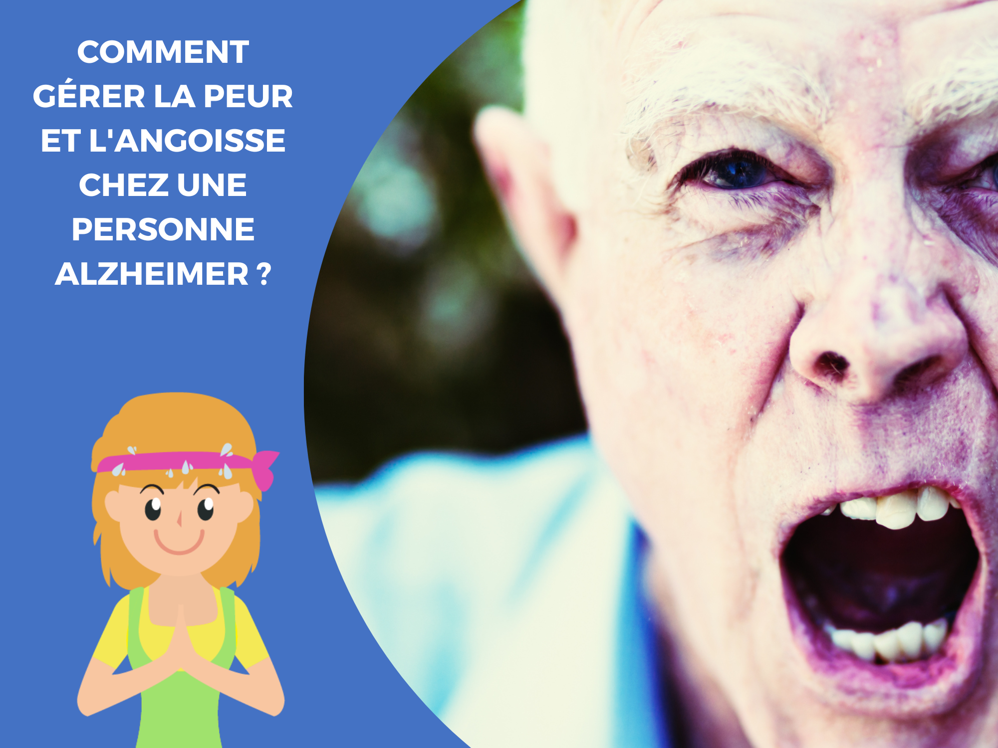 Comment gérer la peur et l’angoisse chez une personne atteinte de la ...