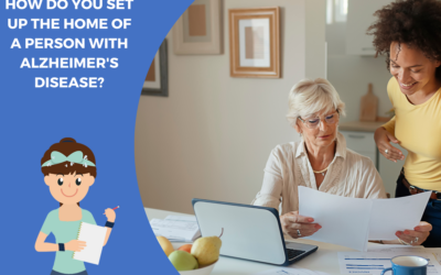 How do you set up the home of a person with Alzheimer’s disease?