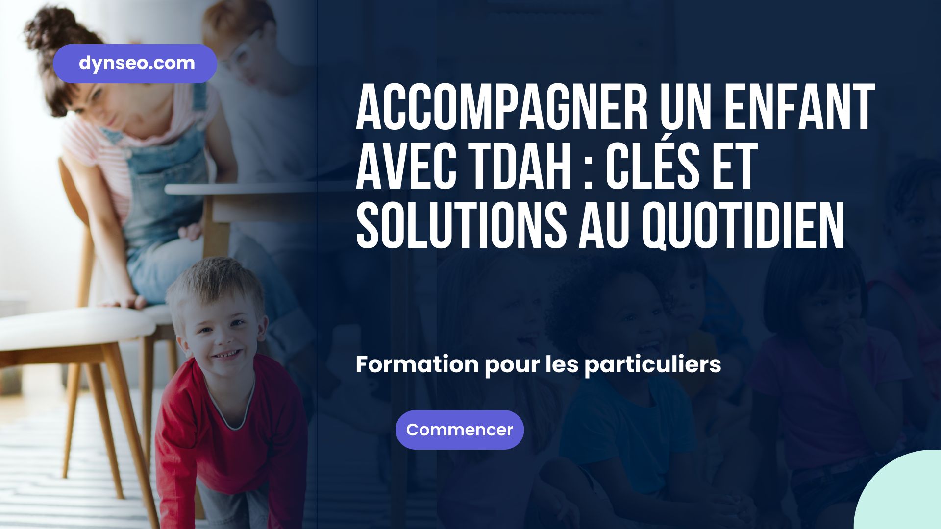 Accompagner un enfant avec TDAH : clés et solutions au quotidien