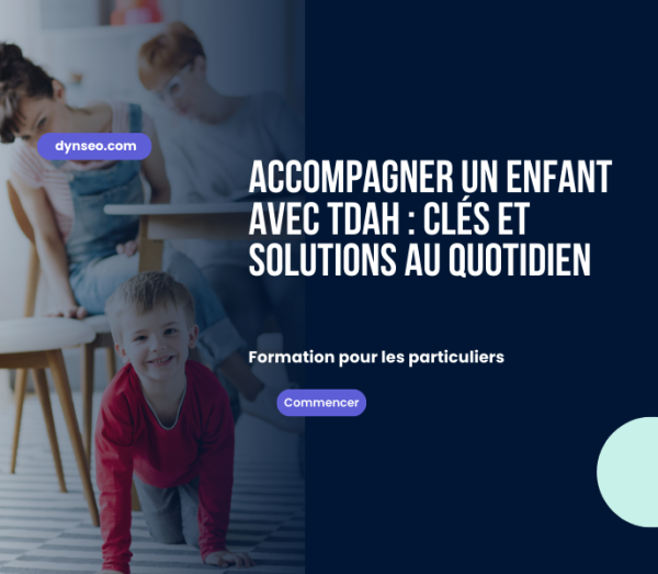 Accompagner un enfant avec TDAH clés et solutions au quotidien