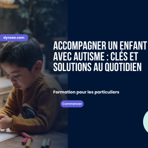 Accompagner un enfant avec autisme clés et solutions au quotidien