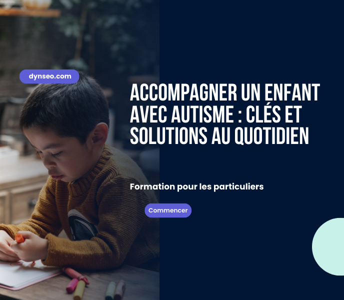 Accompagner un enfant avec autisme clés et solutions au quotidien