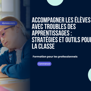 Accompagner un enfant avec des troubles DYS clés et solutions au quotidien