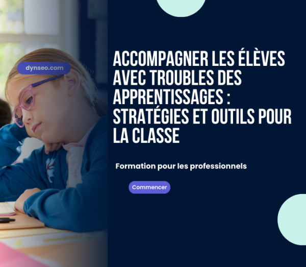 Accompagner un enfant avec des troubles DYS clés et solutions au quotidien