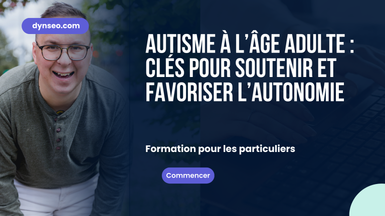 Autisme à l’âge adulte : clés pour soutenir et favoriser l’autonomie