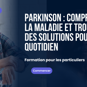 Parkinson comprendre la maladie et trouver des solutions pour le quotidien