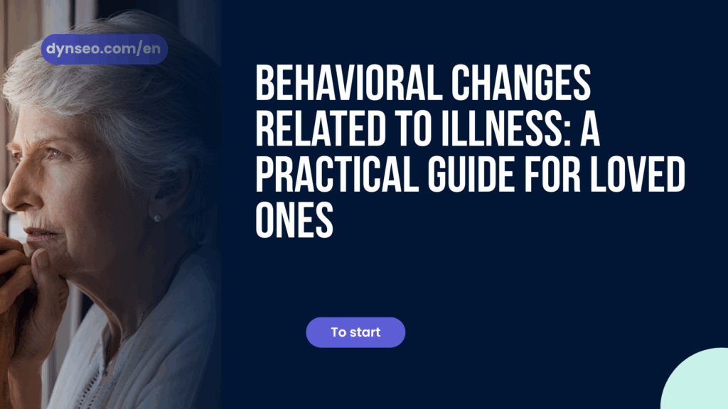Behavioral changes related to illness: a practical guide for loved ones
