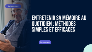 Entretenir sa mémoire au quotidien : méthodes simples et efficaces
