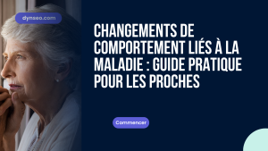 Changements de comportement liés à maladie : guide pratique pour les proches