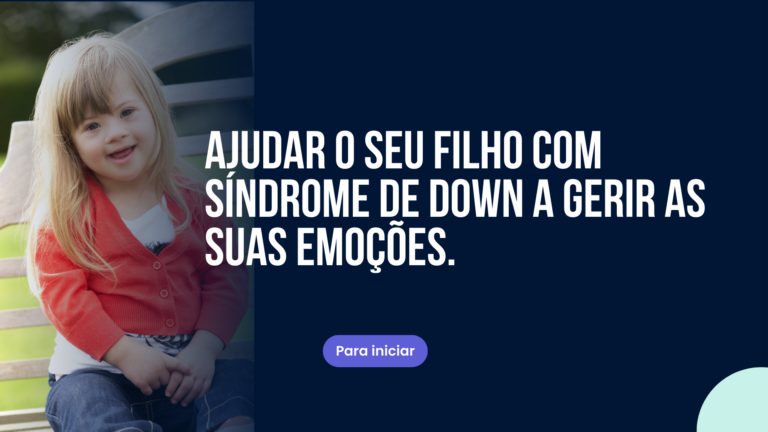 Ajudar seu filho com síndrome de Down a gerenciar suas emoções