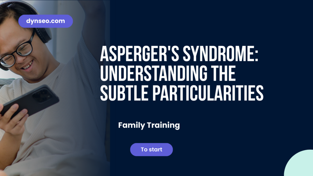 Asperger's syndrome: understanding the subtle particularities
