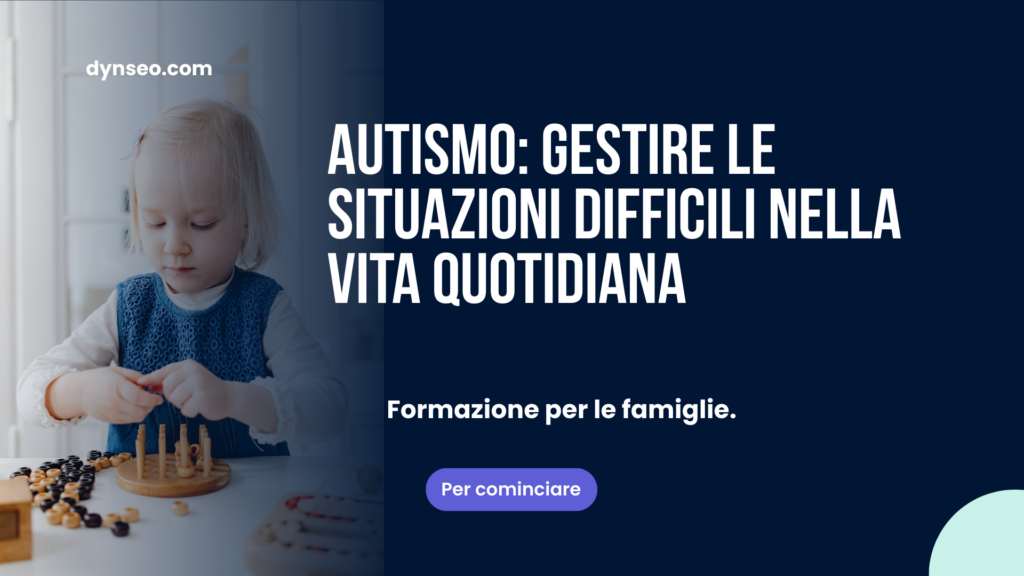 Autismo: Gestire le Situazioni Difficili nella Vita Quotidiana