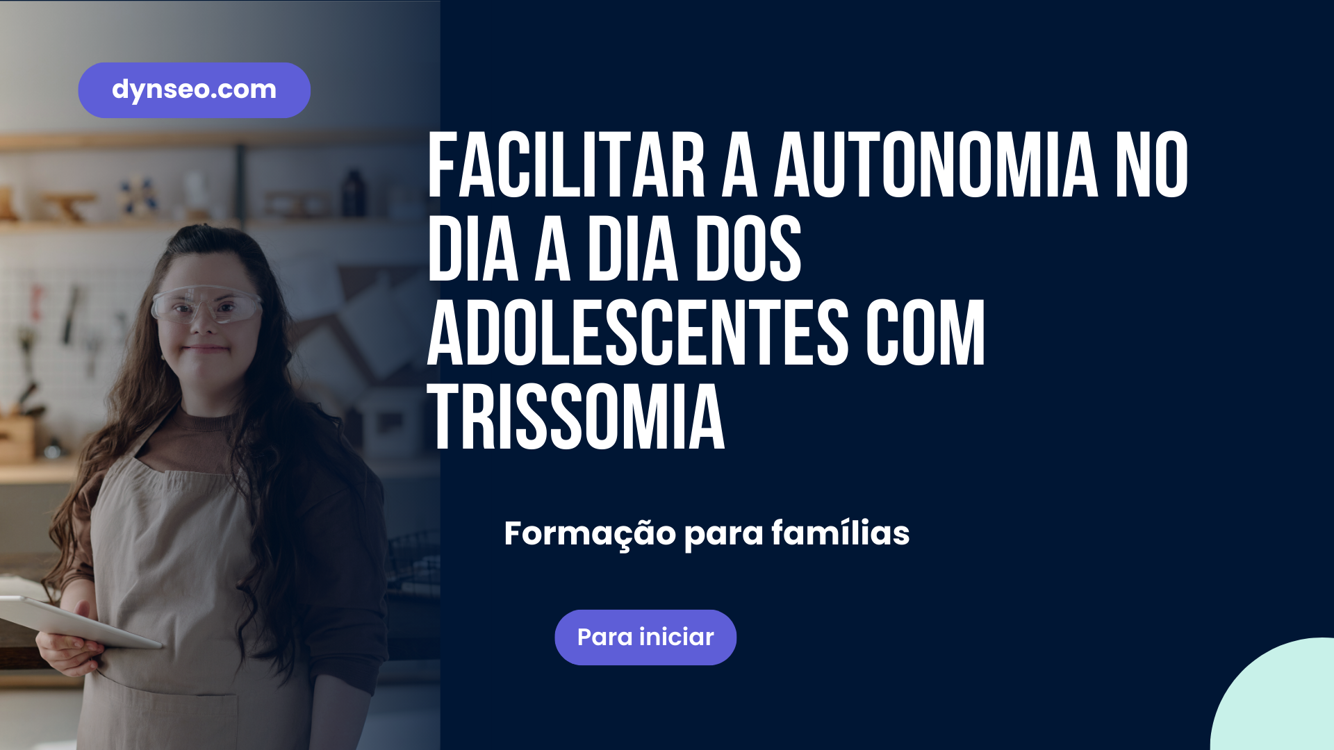 Facilitar a Autonomia no Dia a Dia dos Adolescentes com Trissomia