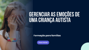 Gerenciar as emoções de uma criança autista