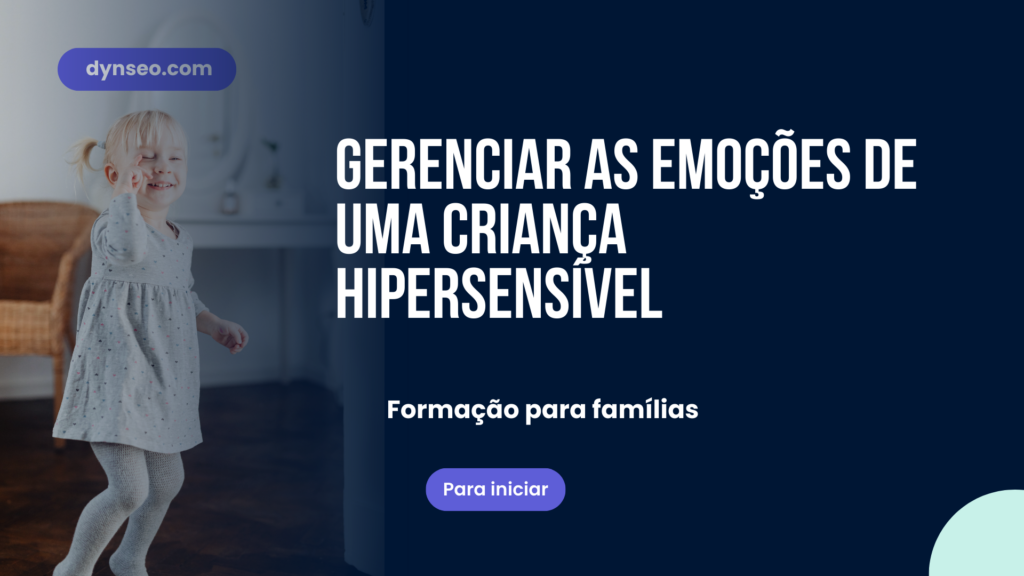 Gerenciar as emoções de uma criança hipersensível