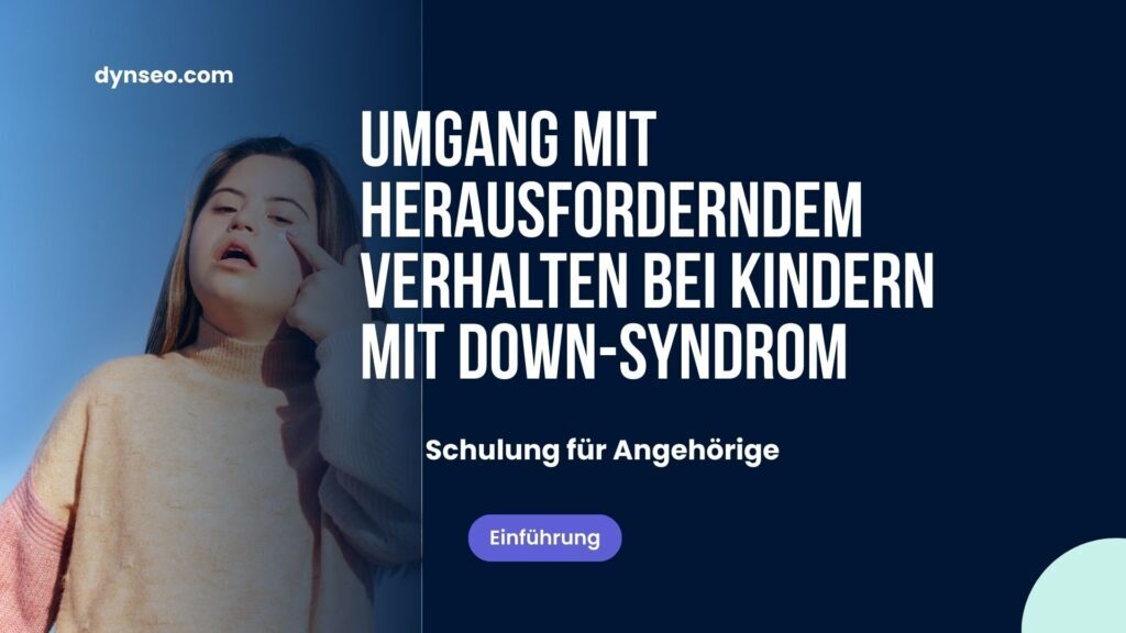 Umgang mit herausforderndem Verhalten eines Kindes mit Down-Syndrom