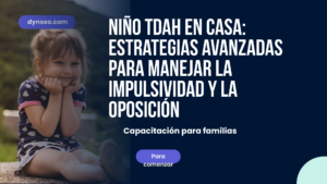 Niño TDAH en casa: Estrategias avanzadas para manejar la impulsividad y la oposición