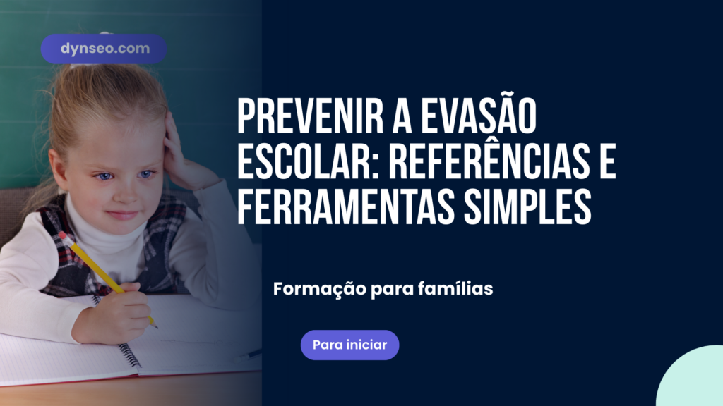 Prevenir a evasão escolar: referências e ferramentas simples