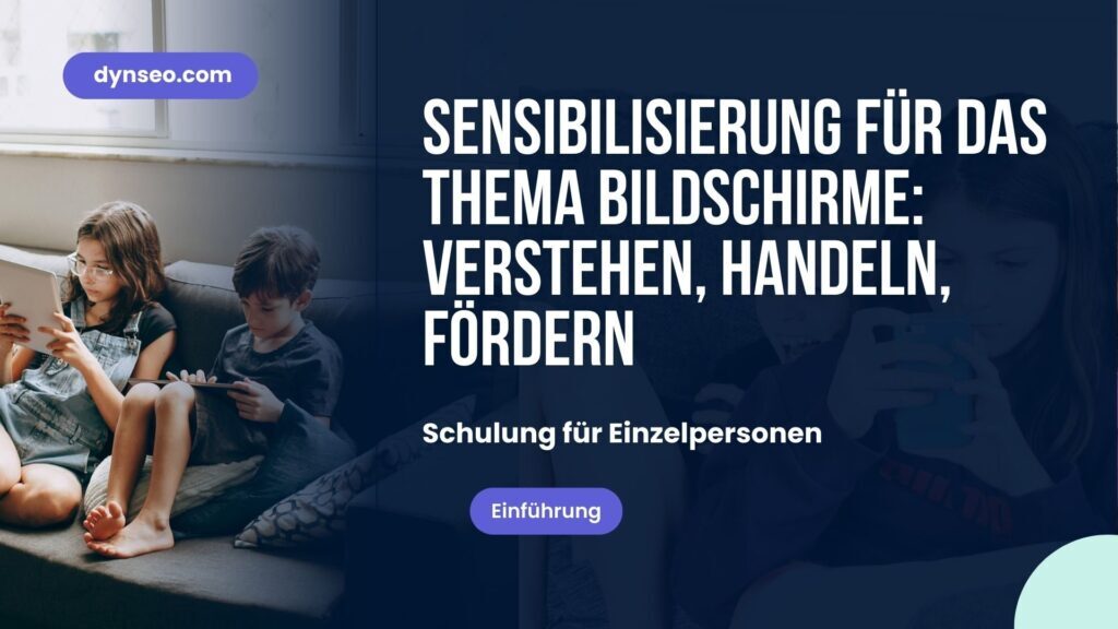 Sensibilisieren für Bildschirme: verstehen, handeln, begleiten
