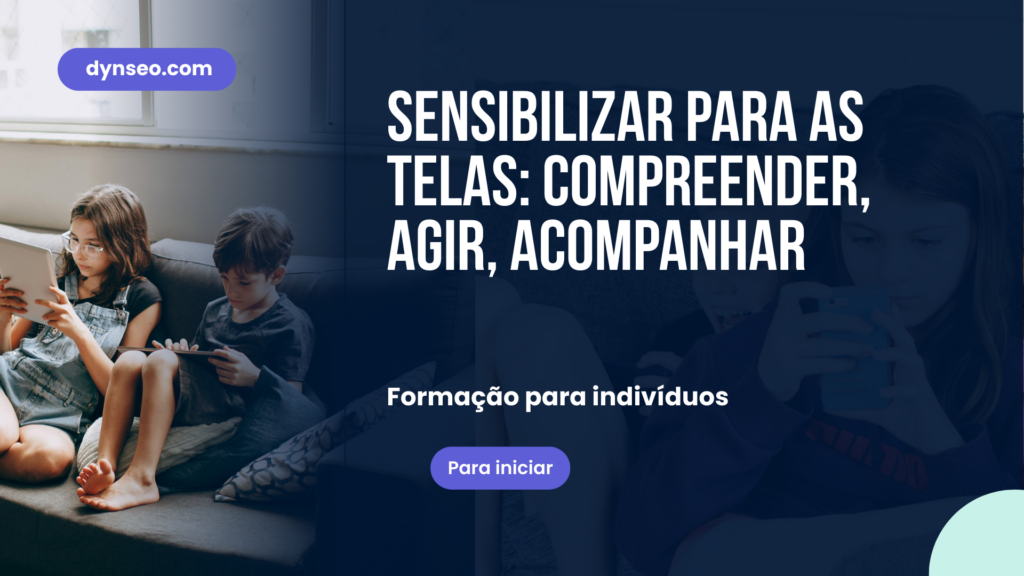 Sensibilizar para as telas: compreender, agir, acompanhar