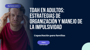 TDAH en el adulto: Estrategias de organización y gestión de la impulsividad