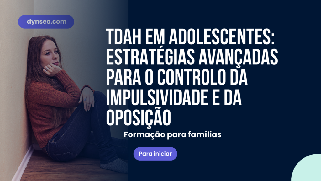TDAH na adolescência: Estratégias avançadas para gerenciar a impulsividade e a oposição