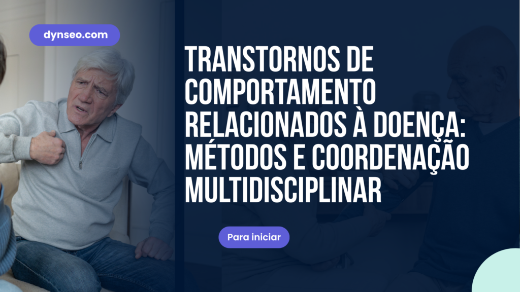 Transtornos de comportamento relacionados à doença: métodos e coordenação multidisciplinar
