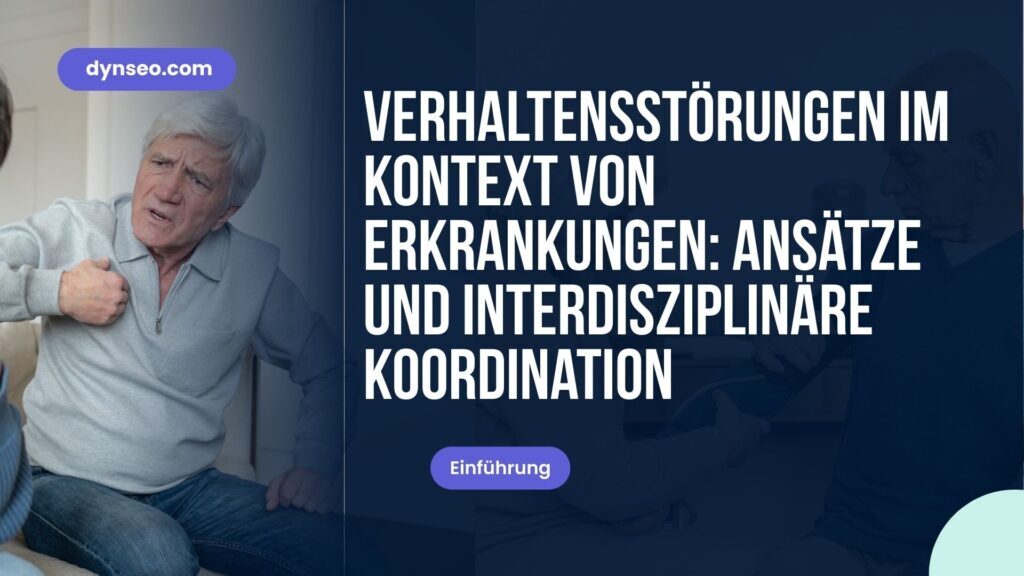 Verhaltensstörungen im Zusammenhang mit Krankheiten: Methoden und interdisziplinäre Koordination