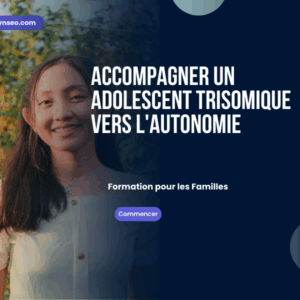 accompagner un adolescent trisomique vers l autonomie formation en ligne