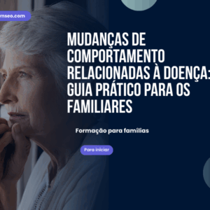 formacao Mudanças de comportamento relacionadas à doença guia prático para os familiares