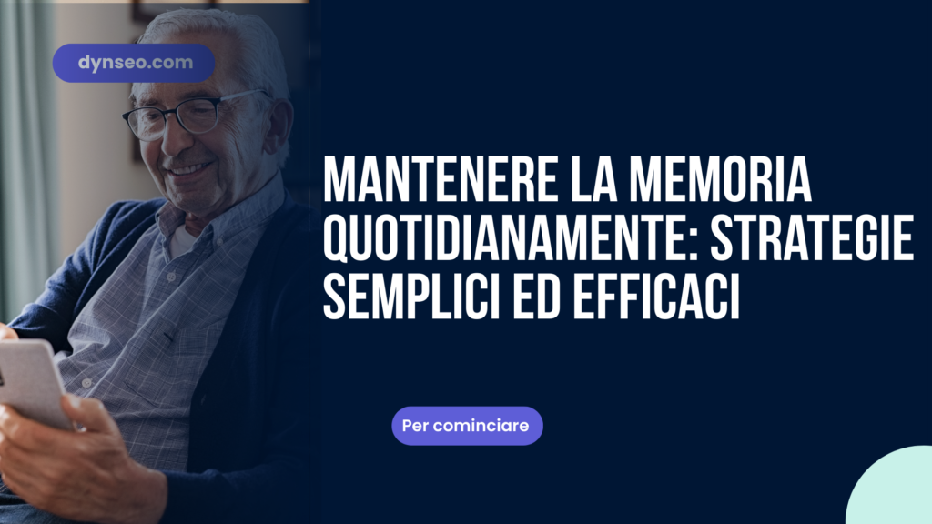 Mantenere la memoria quotidianamente: strategie semplici ed efficaci