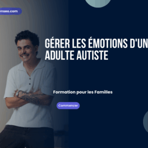 gerer les emotions dun adulte autiste formation en ligne