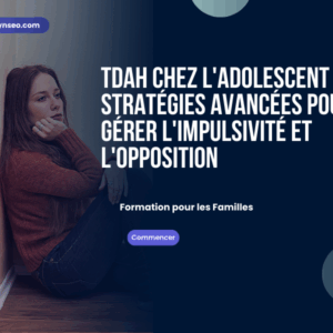 tdah chez l adolescent strategies avancees pour gerer l impulsivite et l opposition formation en ligne