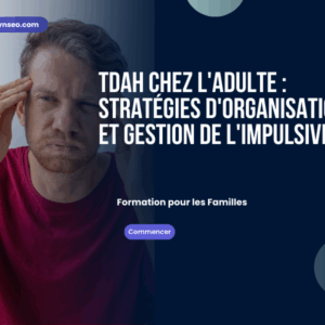 tdah chez l adulte strategies d organisation et gestion de l impulsivite formation en ligne