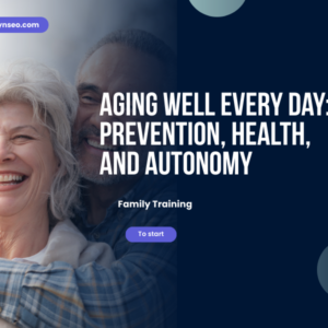 training Aging Well Every Day Prevention, Health, and Autonomy