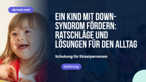Ein Kind mit Down-Syndrom begleiten: Schlüssel und Lösungen für den Alltag