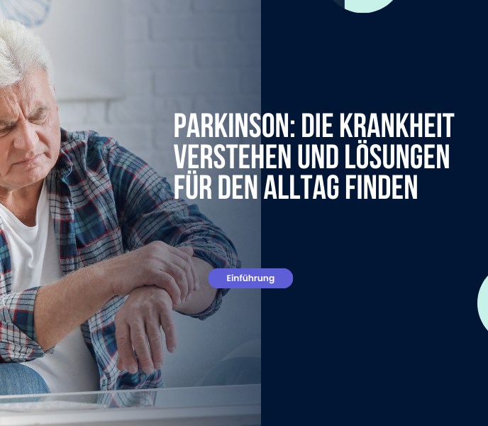 Parkinson: Die Krankheit verstehen und Lösungen für den Alltag finden